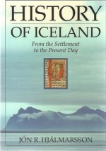 History of Iceland - From Settlement to the Present Day - Jón R. Hjálmarsson, Páll Stefánsson