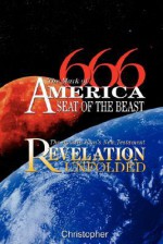 666 The Mark of America, Seat of the Beast: The Apostle John's New Testament Revelation Unfolded - astroboy