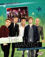 The Wanted: British Boy Band Sensation - Heather E. Schwartz