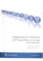 Organizing for Influence: UK Foreign Policy in an Age of Uncertainty - Alex Evans, David Steven