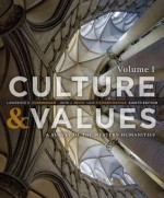 Culture and Values: A Survey of the Western Humanities, Volume 1 - Lawrence S. Cunningham, John J Reich, Lois Fichner-Rathus