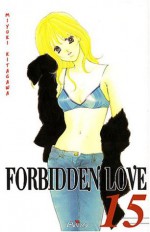 Forbidden Love 15 - Miyuki Kitagawa