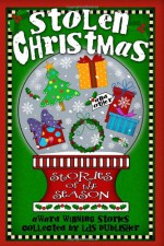 Stolen Christmas and Other Stories of the Season - Roger Bonner, Don Carey, Laura Craner, Joyce DiPastena, Sarah M. Eden, L. T. Elliot, Gussie Fick, Melanie Goldmund, M. Gray, Taegyn Hutchinson, Angie Lofthouse, Lori Nawyn, Tristi Pinkston, Brian C. Ricks, Sandra Sorenson, Janice Sperry, Christine Thackeray