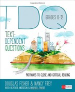 Text-Dependent Questions, Grades 6-12: Pathways to Close and Critical Reading (Corwin Literacy) - Douglas B. Fisher, Nancy Frey, Heather L. Anderson, Marisol C. Thayre