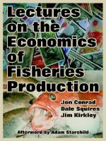 Lectures on the Economics of Fisheries Production - Jon Conrad, Dale Squires