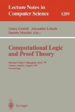 Computational Logic and Proof Theory: 5th Kurt Godel Colloquium, Kgc'97, Vienna, Austria, August 25-29, 1997, Proceedings - Georg Gottlob, Alexander Leitsch