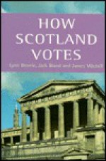 How Scotland Votes - Lynn G. Bennie, Jack Brand, James Mitchell