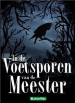 In de voetsporen van de meester - Simon Felix, Leonardo Pisano, Aglaia Bouma, Hadeke, D. Penotti, Sigrid Lensink-Damen, Sylvia de Witt, Gert-Jan Meyntjens, Bart De Ridder, Diana van der Horst, Johan van de Velde, Dominique De Groen, Hendrik Van Oordt, Arinka Linders, Roos Boum, Marnix Langeveld, Gea van 