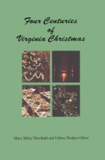 Four Centuries of Virginia Christmas - Mary Miley Theobald