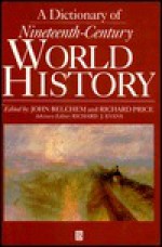 A Dictionary of Nineteenth-Century World History: Plato, Aristotle and the Moderns - John Belchem