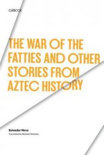 The War of the Fatties and Other Stories from Aztec History - Salvador Novo, Michael Alderson