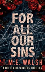 For All Our Sins (DCI Claire Winters, Book 1) - T.M.E. Walsh