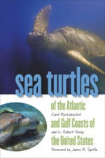 Sea Turtles of the Atlantic And Gulf Coasts of the United States (A Wormsloe Foundation Nature Book) (A Wormsloe Foundation Nature Book) - Carol Ruckdeschel, C. Robert Shoop, Meg Hoyle, James R. Spotila