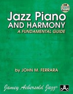 Jazz Piano And Harmony: A Fundamental Guide (Book & CD Set) - John M. Ferrara