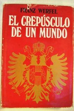 El crespúsculo de un mundo - Franz Werfel