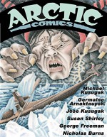 Arctic Comics - Michael Kusugak, Jose Kusugak, Nicholas Burns