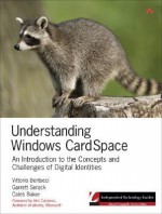 Understanding Windows Cardspace: An Introduction to the Concepts and Challenges of Digital Identities - Garrett Serack, Caleb Baker