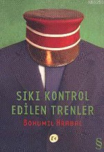 Sıkı kontrol edilen trenler - Bohumil Hrabal, Zeyyat Selimoğlu