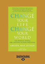 Change Your Life Change Your World (Large Print 16pt) - Amoda Maa Jeevan