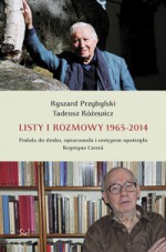 Listy i rozmowy 1965-2014 - Tadeusz Różewicz, Ryszard Przybylski, Krystyna Czerni