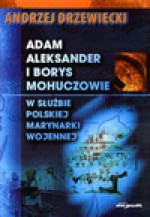 Adam, Aleksander i Borys Mohuczowie w służbie Polskiej Marynarki Wojennej - Andrzej Drzewiecki