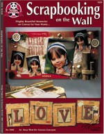 Scrapbooking On The Wall - Suzy West, Suzanne McNeill