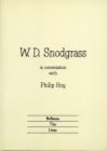 W.D. Snodgrass in Conversation with Philip Hoy - W. D. Snodgrass