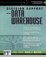 Decision Support in a Data Warehouse Environment - Hugh J. Watson, Paul Gray