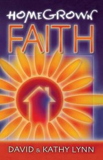 HomeGrown Faith - David Lynn, Kathy Lynn