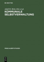 Kommunale Selbstverwaltung / Local Self-Government - Adolf M. Birke, Magnus Brechtken