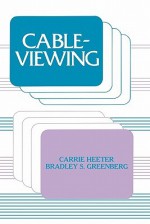 Cableviewing - Carrie Heeter, Bradley S. Greenberg