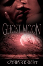 Ghost Moon - Kathryn Knight