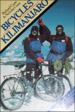 Bicycles Up Kilimanjaro - Richard Crane, Nicholas Crane