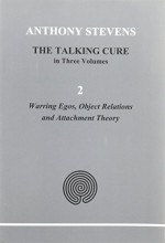 The Talking Cure. 2, Warring Egos, Object Relations and Attachment Theory: Psychotherapy Past, Present and Future - Anthony Stevens