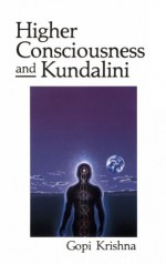 Higher Consciousness: The Evolutionary Thrust of Kundalini - Gopi