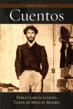 Horacio Quiroga: Cuentos - Horacio Quiroga, Pablo Garcia Loaeza, Tania De Miguel Magro