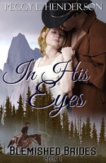 In His Eyes: Blemished Brides Book 1 - Peggy L Henderson