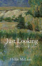 Just Looking: And Other Essays - Helen McLean