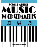 Song & Artist Music Word Scrambles: Unscramble the Letters to Form Popular Song Titles and Matching Singers or Bands - Carolyn Kivett, Chris McMullen