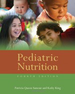 Pediatric Nutrition - Patricia Queen Samour, Kathy King