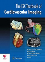 The ESC Textbook of Cardiovascular Imaging [With Access Code] - Jose Luis Zamorano, Frank E. Rademakers, Jeroen J. Bax, Juhani Knuuti