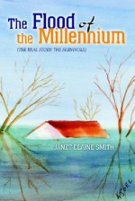 The Flood of the Millennium: The Real Story: The Survivors - Janet Elaine Smith