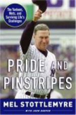 Pride and Pinstripes: The Yankees, Mets, and Surviving Life's Challenges - Mel Stottlemyre, John Harper