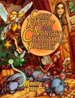 Cassy Kindly and the Naughty Christmas Fairies (The Adventures of Cassy Kindly (Fairy Godmother) and her friends) - Mandy E. Ward, Tim C. Taylor, Jeff Lewis