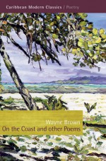 On the Coast and Other Poems - Wayne Brown