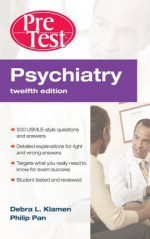 Psychiatry: Pretest Self-Assessment & Review 12e - Debra Klamen, Phil Pan