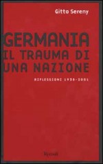 Germania: il trauma di una nazione: riflessioni 1938-2001 - Gitta Sereny, Sergio Mancini