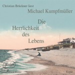 Die Herrlichkeit des Lebens - Michael Kumpfmüller, Christian Brückner, parlando Verlag