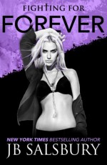 Fighting for Forever (The Fighting Series ) (Volume 6) - JB Salsbury