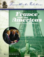 France and the Americas: Culture, Politics, and History (Transatlantic Relations) 3 vol. set - Bill Marshall